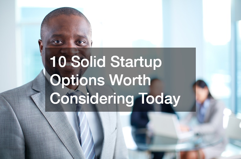 10 Solid Startup Options Worth Considering Today